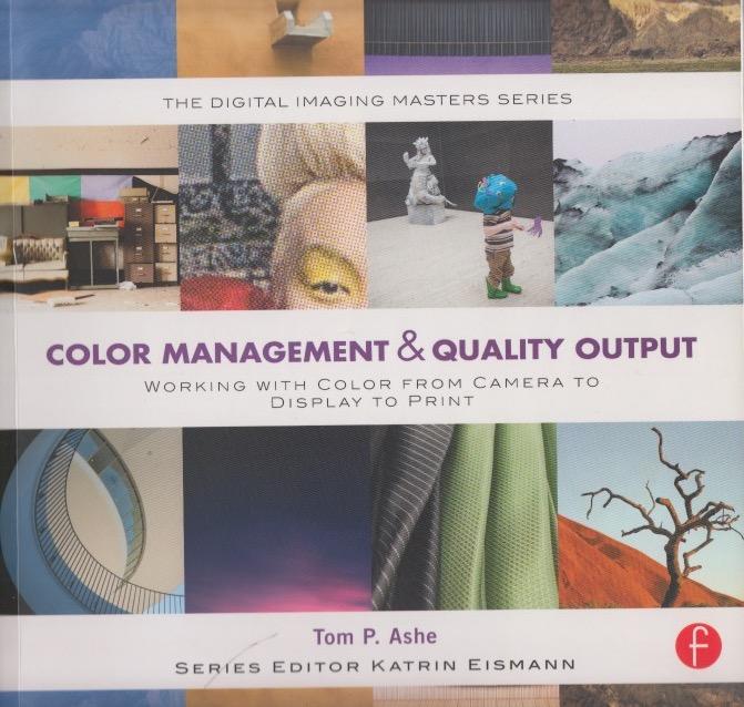 Ashe, Tom P. (Associate Chair, Masters of Professional Studies at the School of Visual Arts in New York) - Color Management & Quality Output / Working with Color From Camera to Display to Print