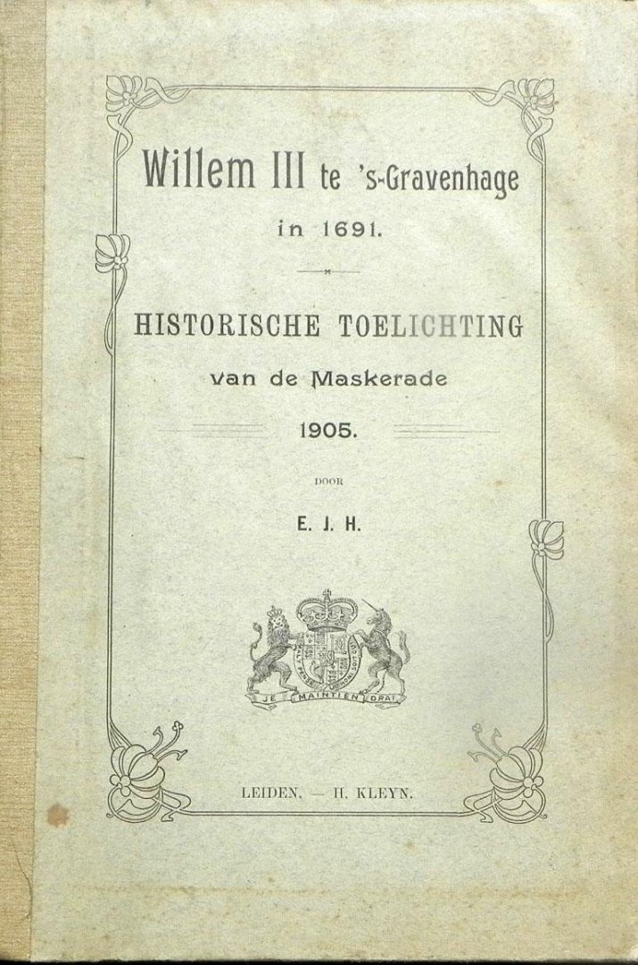 E.J.H. - Willem III te 's-Gravenhage in 1691. Historische toelichting van de Maskerade,1905