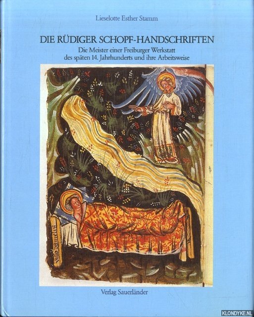 Stamm, Lieselotte Esther - Die Rüdiger Schopf-Handschriften: Die Meister einer Freiburger Werkstatt des späten 14. Jahrhunderts und ihre Arbeitsweise