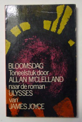 M'Clelland, Allan/ James Joyce - Bloomsdag. Toneelstuk naar de roman Ulysses van James Joyce