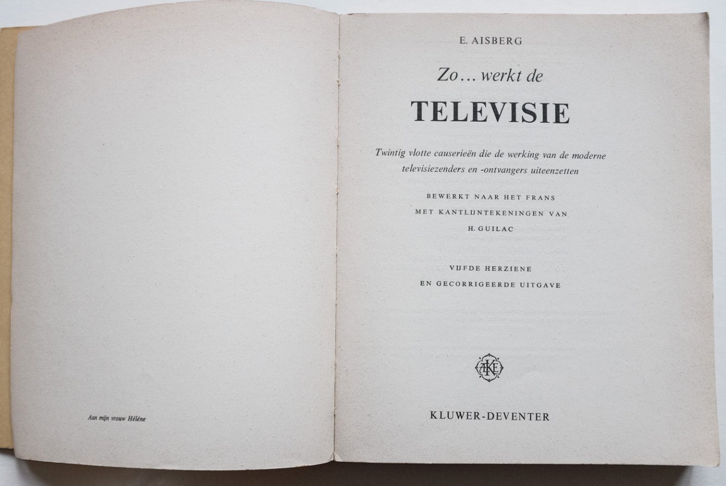 Aisberg, E. - Zo... werkt de televisie - twintig vlotte causerieen die de werking van de moderne televisiezenders en -ontvangers uiteenzetten