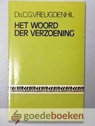 Vreugdenhil, Ds. C.G. - Het woord der verzoening --- Vijf preken