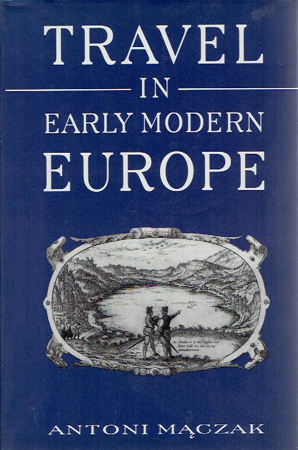 MACZAK, Antoni - Travel in Early Modern Europe.