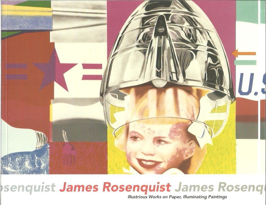 ROSENQUIST, James - James Rosenquist - Illustrious Works on Paper, Illuminating Paintings.