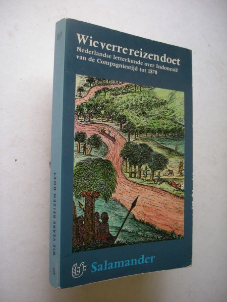 Nieuwenhuys, R.,sel.en inl. / omslag illustratie Journael van Bontekoe - Wie verre reizen doet. Nederlandse letterkunde over Indonesie van de Compagniestrijd tot 1870