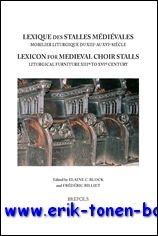 E. C. Block, F. Billiet (eds.); - Lexique des stalles medievales. Lexicon of Medieval Choir Stalls,