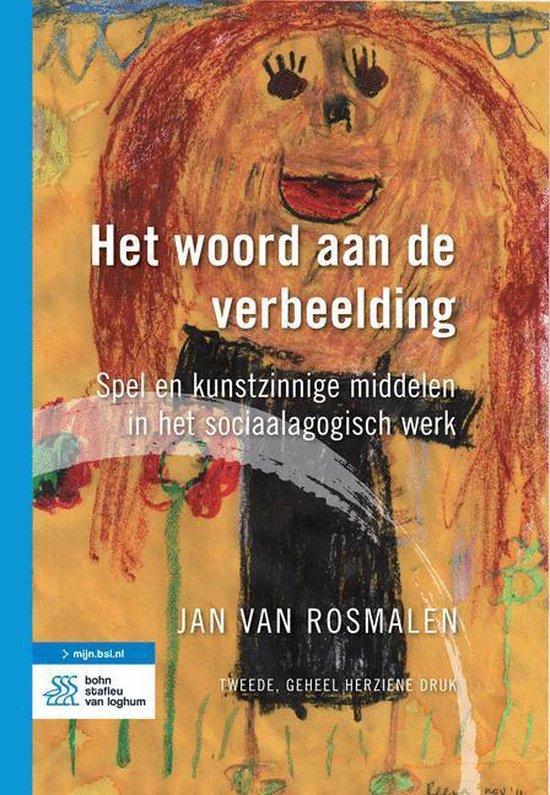 Rosmalen, Jan van - Het woord aan de verbeelding / spel en kunstzinnige middelen in het sociaalagogisch werk