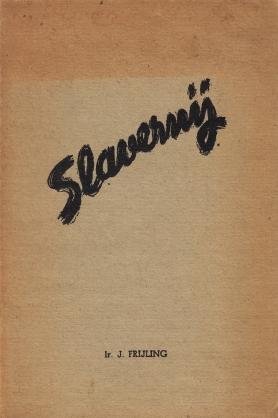 FRIJLING, J. - Slavernij. Een stukje geschiedenis der Indische buitengewesten, voor wie dat niet overbodig mocht zijn.
