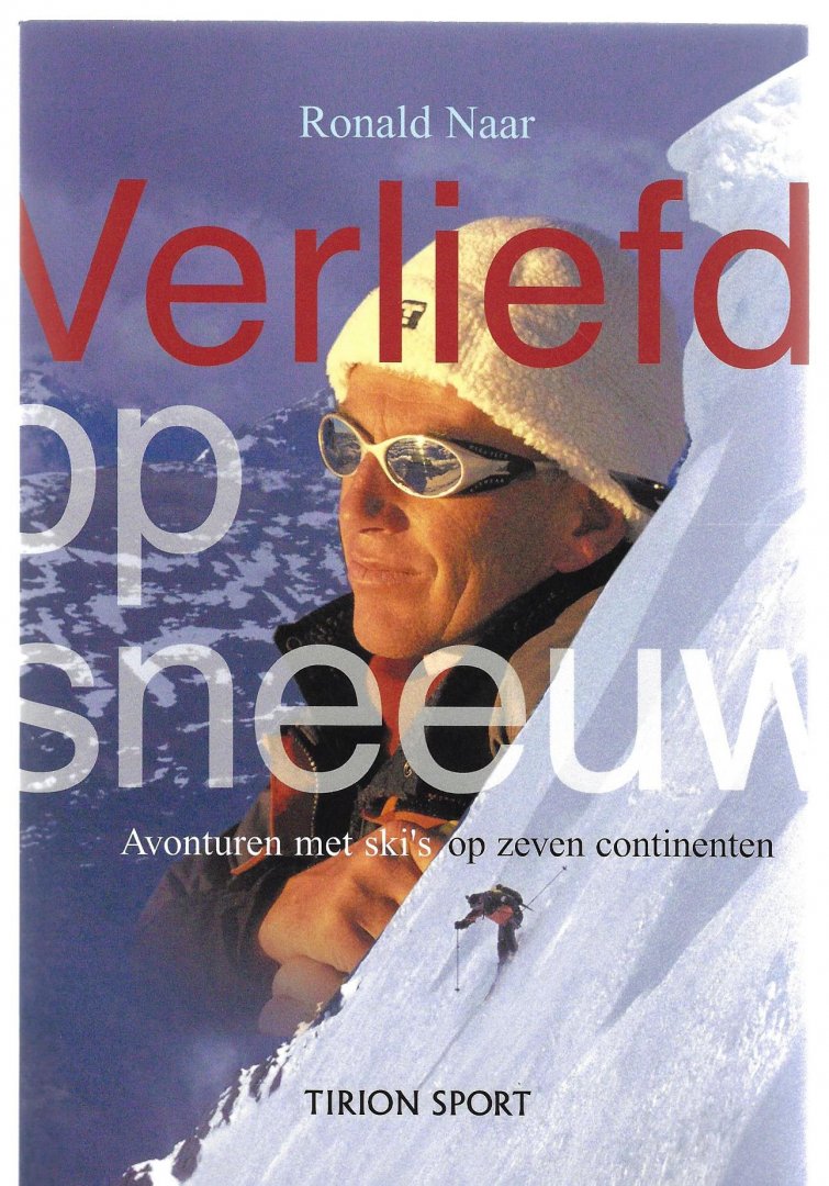 Naar, Ronald - Verliefd op sneeuw -Avonturen met ski's op zeven continenten