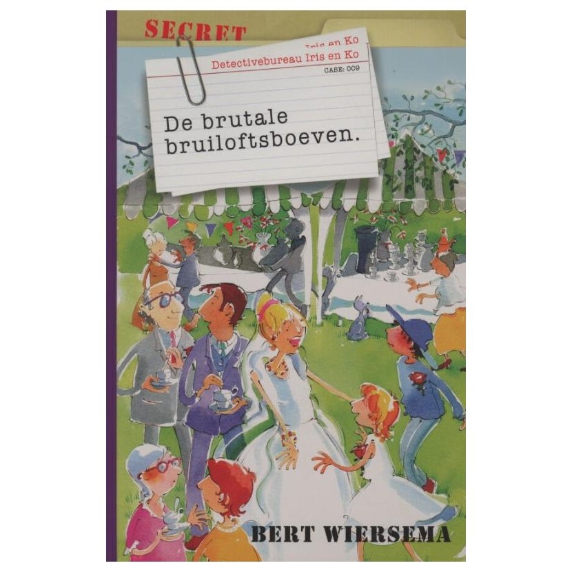 Wiersema, Bert - Detectivebureau Iris en Ko 9: De brutale bruiloftsboeven