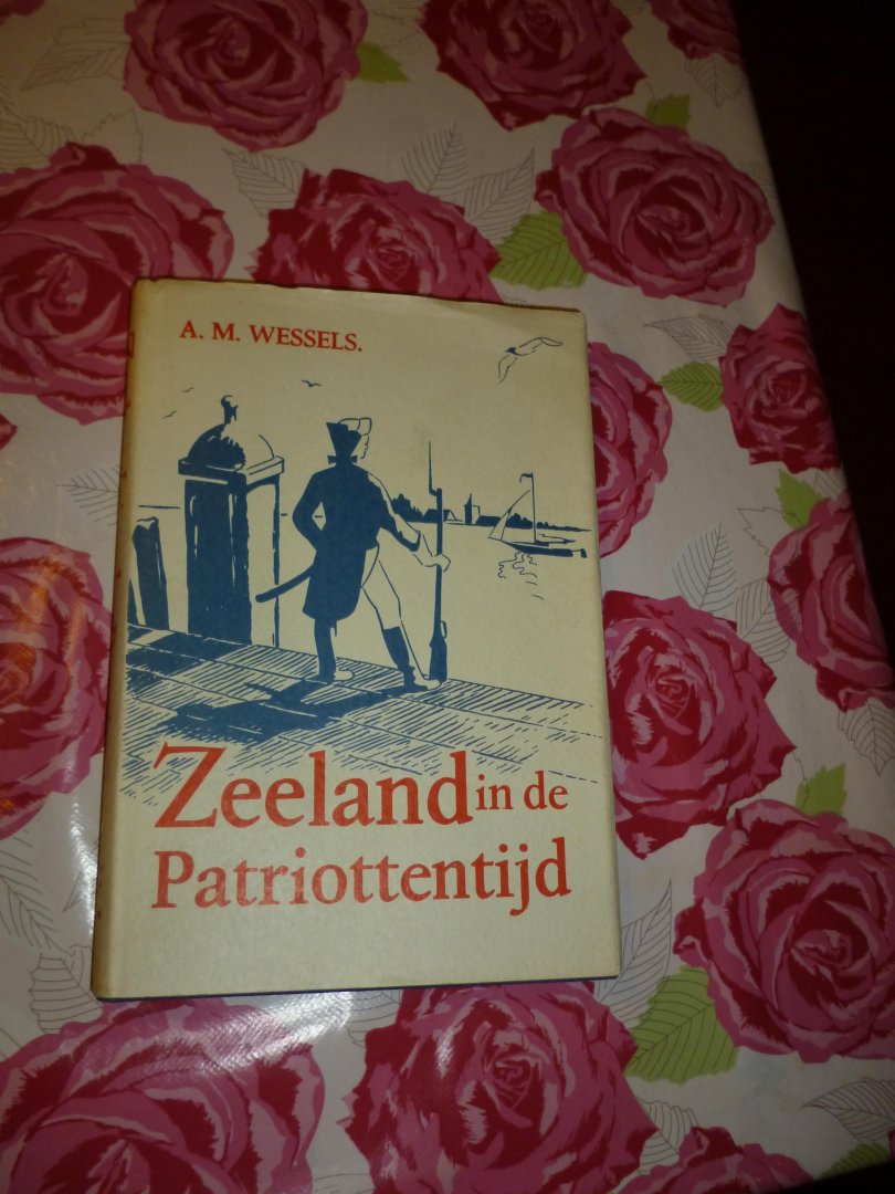 Wessels A/M/ - Zeeland in de patriottentijd