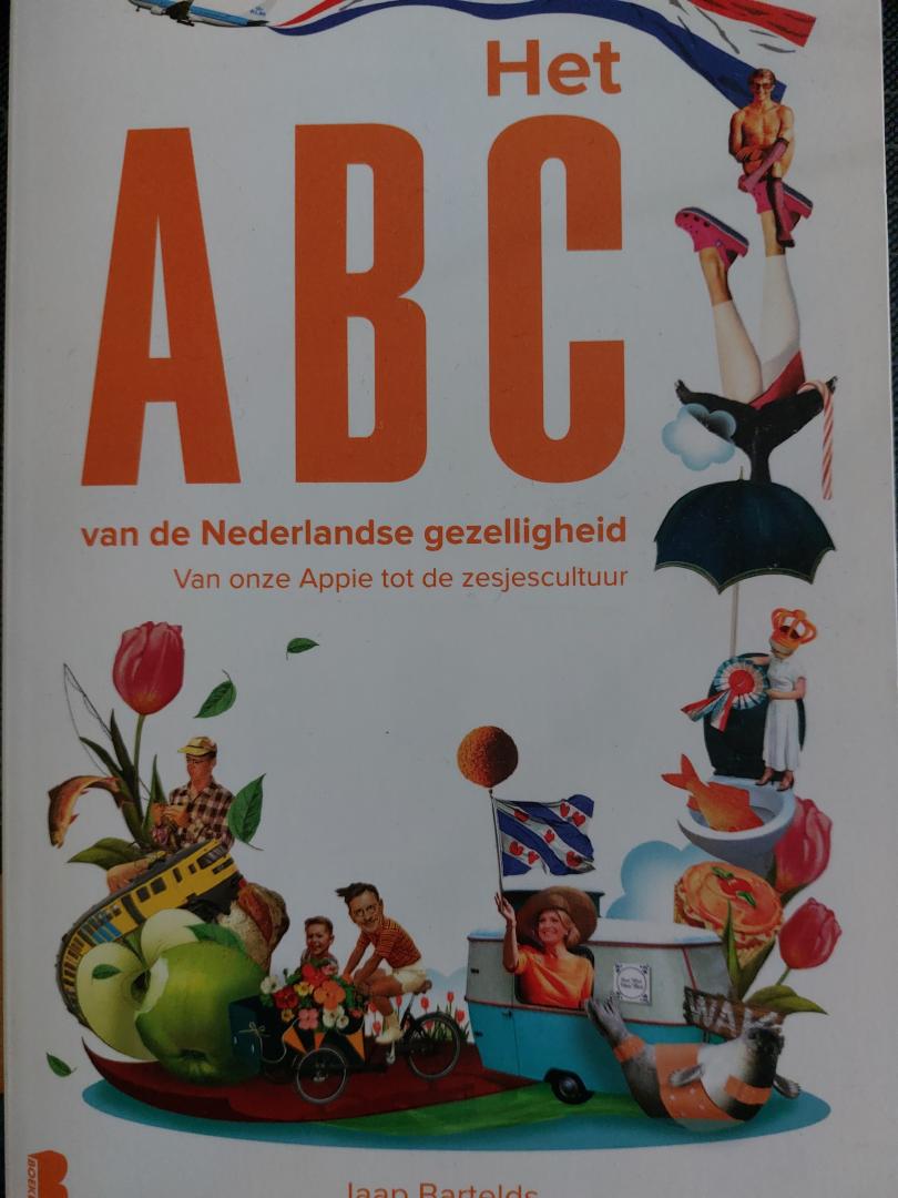 Bartelds, Jaap - Het ABC van de Nederlandse gezelligheid / van onze Appie tot de Zesjescultuur