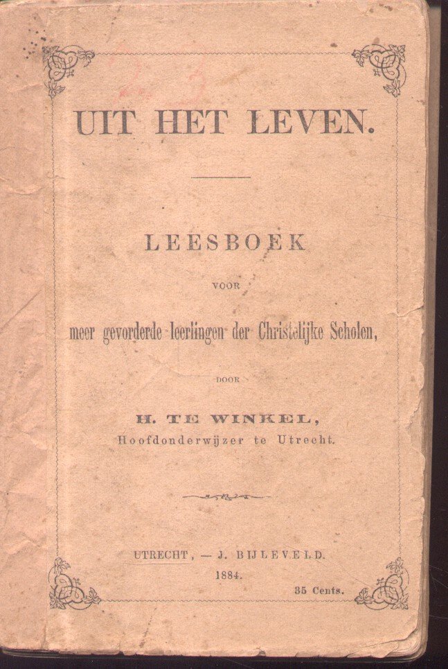 Winkel, H. te - Uit het Leven (Leesboek voor meer gevorderde leerlingen der Christelijke Scholen)