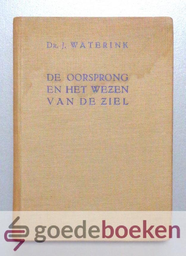Waterink, Dr. J. - De oorsprong en het wezen van de ziel