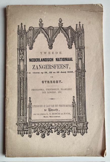 Tweede - Tweede Nederlandsch nationaal zangersfeest, te vieren op 21, 22 en 23 junij 1856, te Utrecht : programma, tekstboekje, naamlijst der zangers, enz.