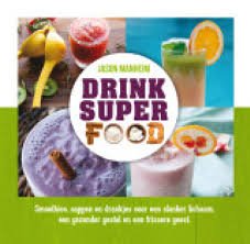 Manheim, Jason - Drink Superfood / smoothies, sappen en drankjes voor een slanker lichaam, een gezonder gestel en een frissere geest.