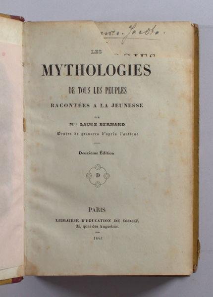 Bernard, Laure. - Les mythologies de tous les peuples racontées a la jeunesse.