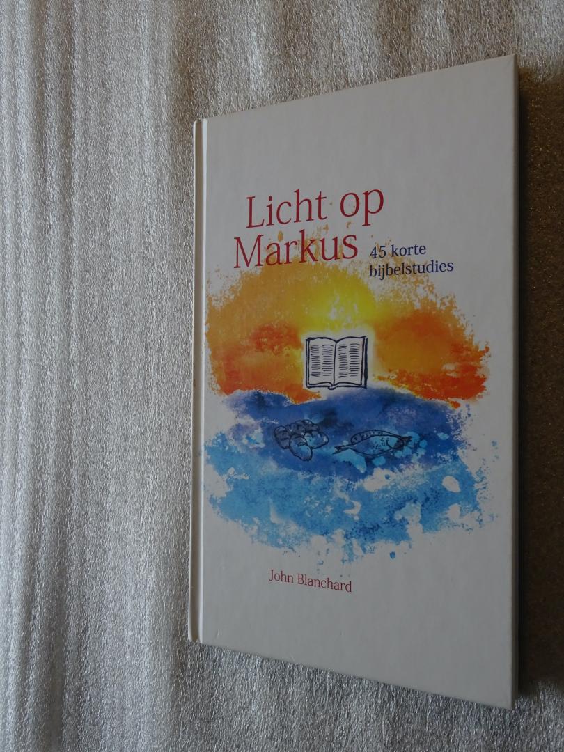 Blanchard, John - Licht op Markus / 45 korte bijbelstudies