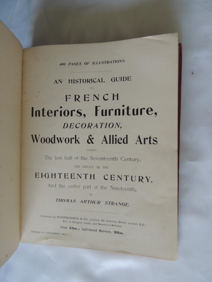 Strange, Thomas Arthur - An Historical Guide to FRENCH Interiors, Furniture, Decoration, Woodwork and Allied Arts During the Seventeenth and Eighteenth Centuries