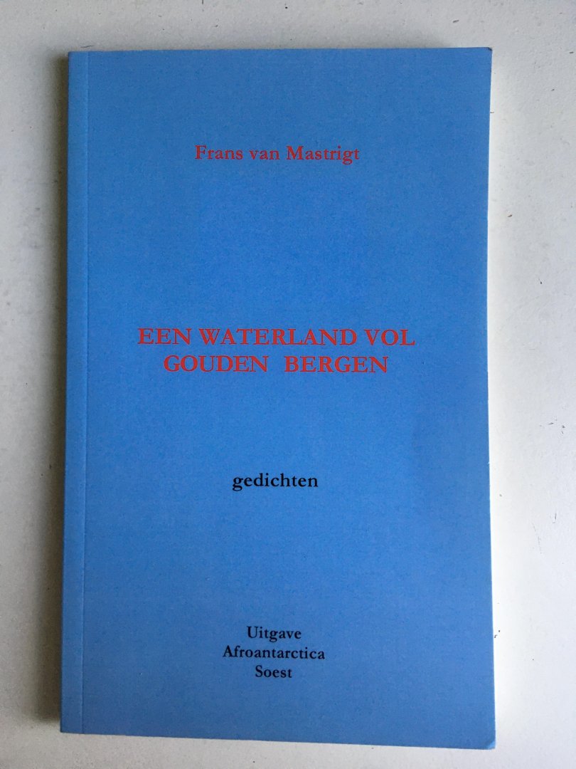 Een waterland vol gouden bergen; gedichten