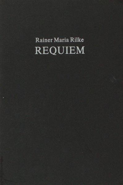 Rilke, Rainer Maria. - Requiem.