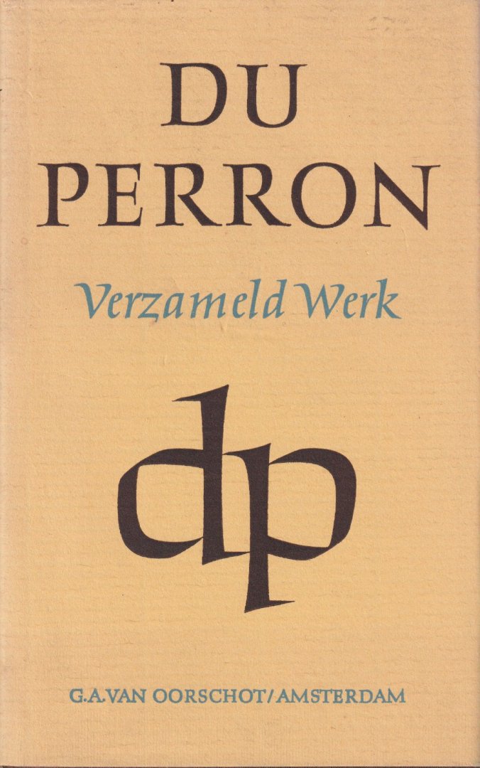 Perron, E. du - E. du Perron: Verzameld werk VII [Indisch memorandum - Inleidingen - Van Kraspoekol tot Saidjah - Verspreide artikelen - Brieven uit Holland