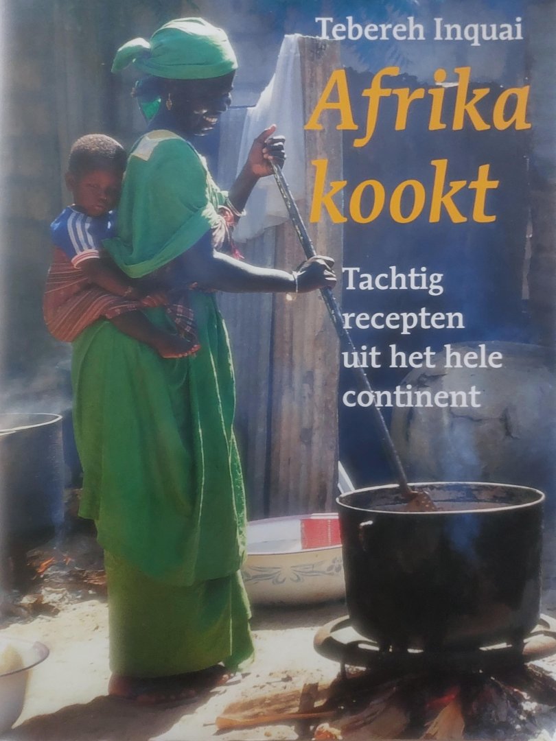 Afrika kookt / tachtig recepten uit het hele continent