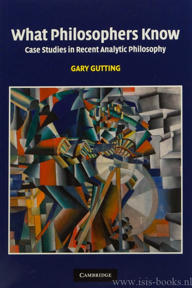 GUTTING, G. - What philosophers know. Case studies in recent analytic philosophy.