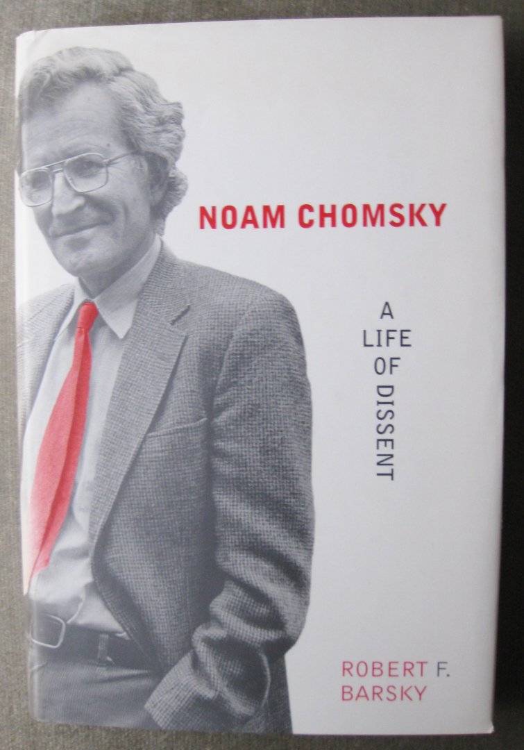 Barsky, Robert F. - Noam Chomsky  -  A life of Dissent