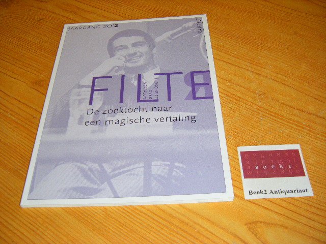 Henri Bloemen, Anne van Buul, Harm-Jan van Dam, Vanessa Joosen, Cees Koster, Christiane Kuby, Katell Laveant, llse Logie, Caroline Meijer, Ton Naaijkens, Desiree Schyns (red.) - De zoektocht naar een magische vertaling [Filter, Tijdschrift over vertalen, jaargang 20, nr. 2, juni 2013]