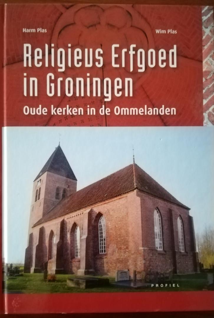Plas, Harm, Plas, Wim - Religieus Erfgoed in Groningen / oude kerken in de Ommelanden