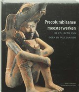 Precolumbiaanse meesterwerken - de collectie van Dora en Paul Janssen