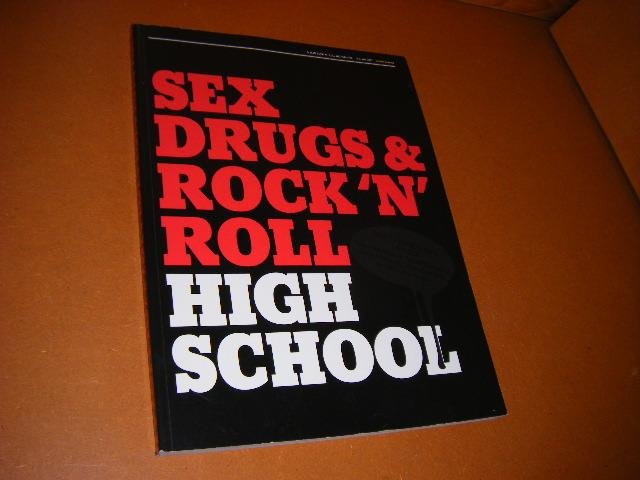 Weeda, Minke (red.) - Sex, Drugs en Rock `n` Roll High School (najaar 2007)
