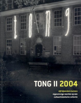 Ceha, Loes e.a. - TONG II 2004 (Vijf bijzondere kamers - Eigenzinnige reacties op een cultuurhistorische collectie). Boek bij tenstoonstelling Rooendaal 07-11-2004 tot 13-02-2005.