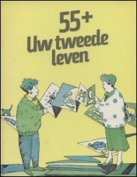 Heyligers, I. & Krans, Jonneke J.D. & Vermeulen-van Dijke, C.J.A.M. - 55+ Uw tweede leven
