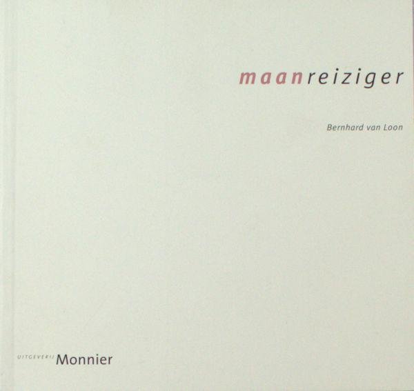 Loon, Bernhard van. - Maanreiziger.