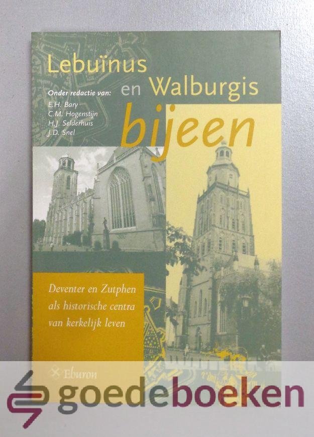 Bary, C.M. Hogenstijn, H.J. Selderhuis en J.D. Snel, E.H. - Lebuïnus en Walburgis bijeen --- Deventer en Zutphen als historische centra van kerkelijk leven. Zestiende verzameling bijdragen van de Vereniging voor Nederlandse Kerkgeschiedenis