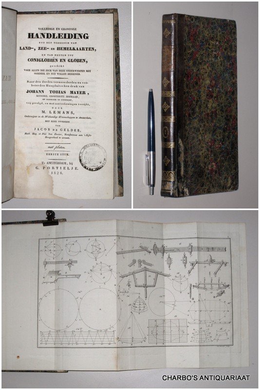 MAYER, JOHANN TOBIAS, - Volledige en grondige handleiding tot het teekenen van land-, zee- en hemelkaarten, en van netten tot coniglobiën en globen (...). Eerste stuk. Naar den derden (...) Hoogduitschen druk, vrij gevolgd, en met aanteekeningen verrijkt, door M. Lem...