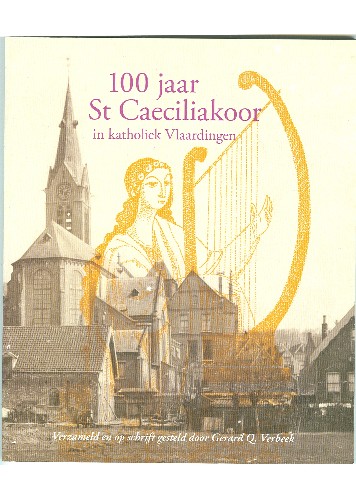 Verbeek, Gerard Q. - 100 jaar St.Caeciliakoor in katholiek Vlaardingen 1903-2003
