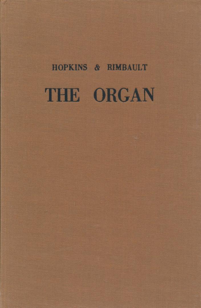 Hopkins, E.J. / Rimbault, E.F. - The Organ, its history and construction