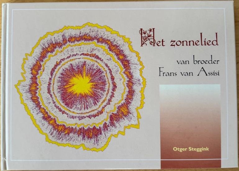 Steggink, Otger - HET ZONNELIED van broeder Frans van Assisi. Met tekeningen van de auteur. (2e druk)