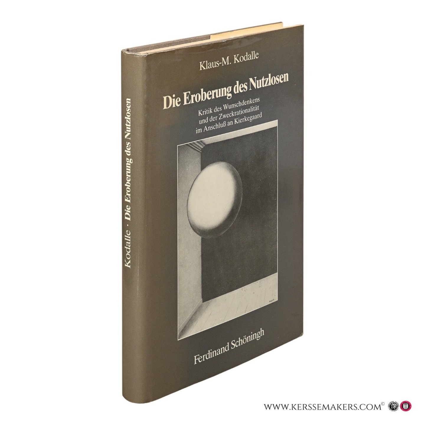 Kodalle, Klaus-M. - Die Eroberung des Nutzlosen. Kritik des Wunschdenkens und der Zweckrationalität im Anschluß an Kierkegaard.