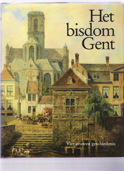 cloet, michel ( algemene leiding ) - het bisdom gent 1559-1991 vier eeuwen geschiedenis