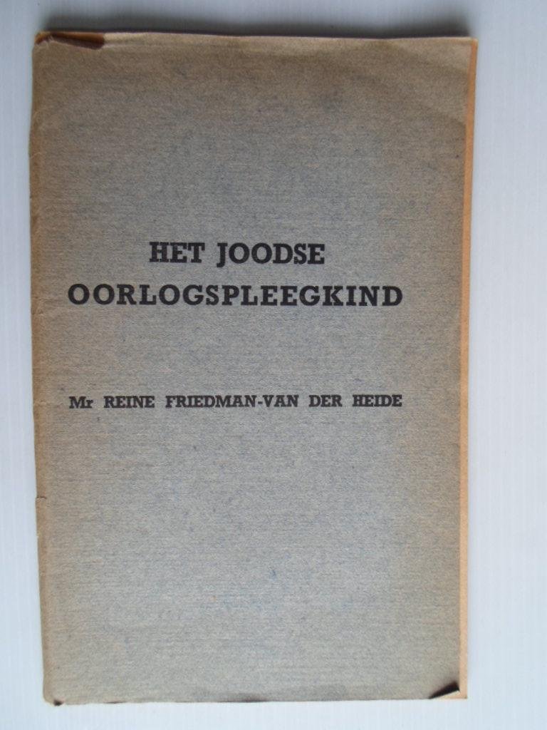 Friedman-van der Heide, Mr.Reine - Het Joodse oorlogspleegkind