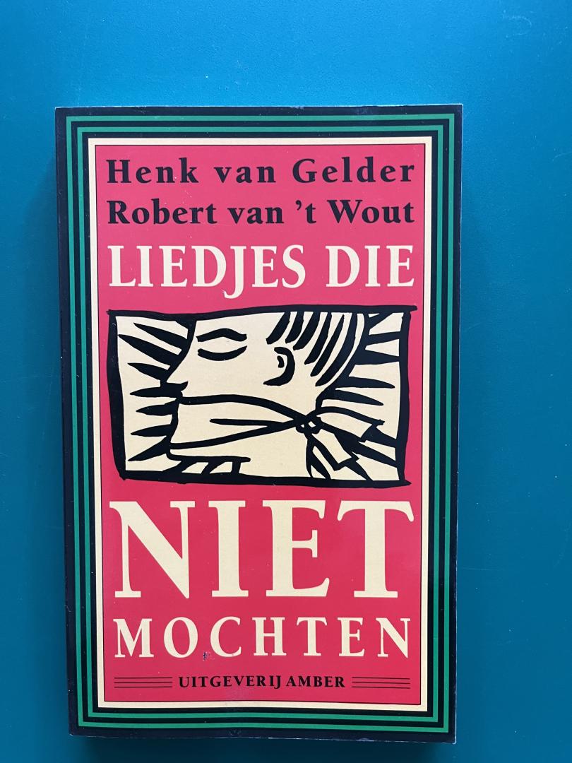 Gelder, Henk van &Robert van 't Wout - Liedjes die niet mochten