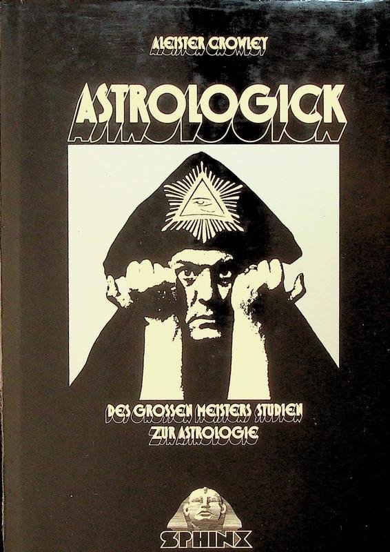 Crowley, Aleister - Astrologick. Mit ausführlichen Studien über die Planeten Neptun und Uranus