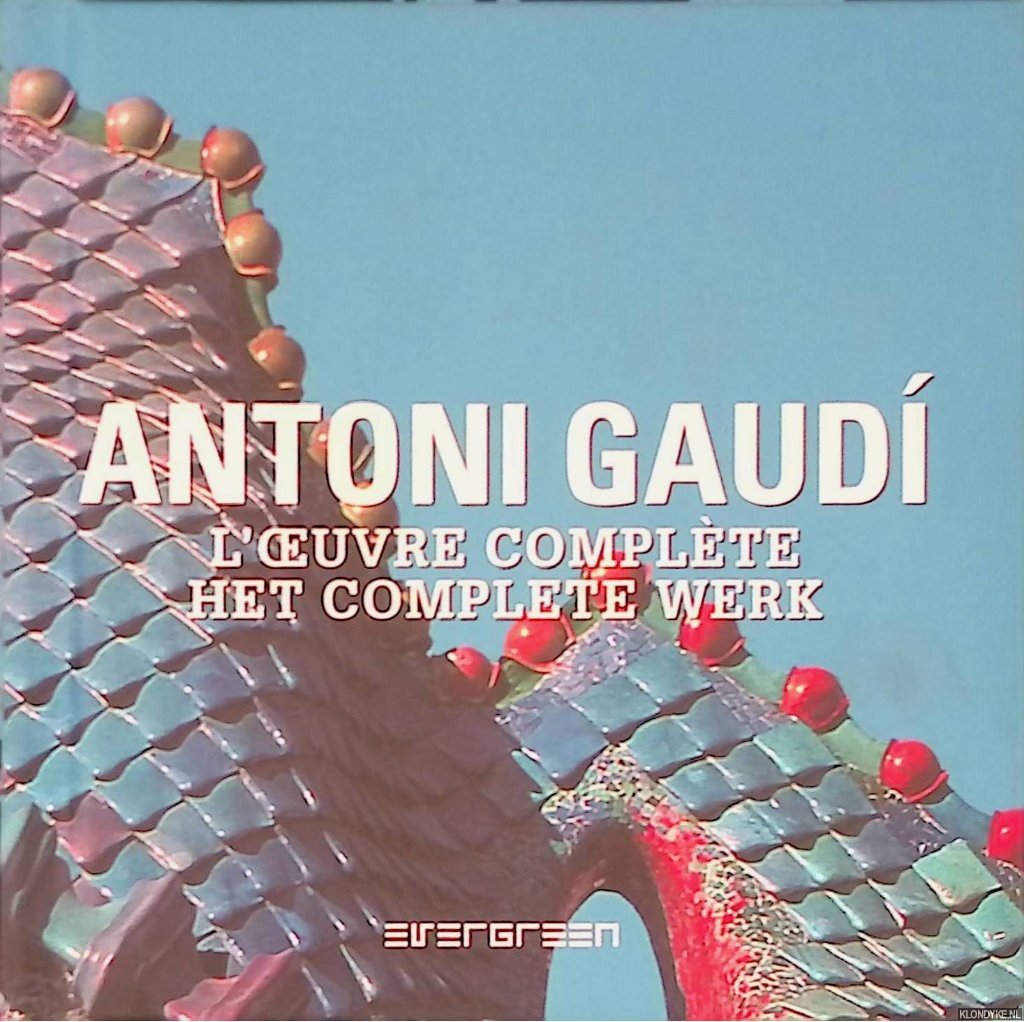 Cuito, Aurora & Christina Montes (editors) - Antoni Gaudï: Het complete werk = L'oeuvre complète