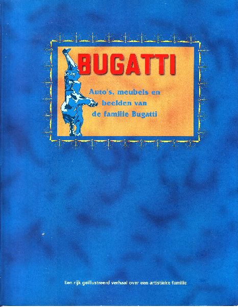 Pappers, D.;   Oude Weernink, W (redactie) - Bugatti:  Auto's, meubels en beelden van de familie Bugatti.