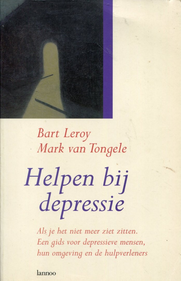 Leroy, Bart en Tongele, Mark van - Helpen bij depressie - Als je het niet meer ziet zitten. Een gids voor depressieve mensen, hun omgeving en de hulpverleners