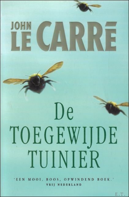 LE CARRE, John/VAN MOPPES, Rob (vertal.) en DE WIT, J.J. (vertal.). - DE TOEGEWIJDE TUINIER. LITERAIRE THRILLER.